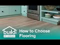 How to Choose Flooring - Build by Design Tips