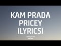 Kam prada  pricey lyrics