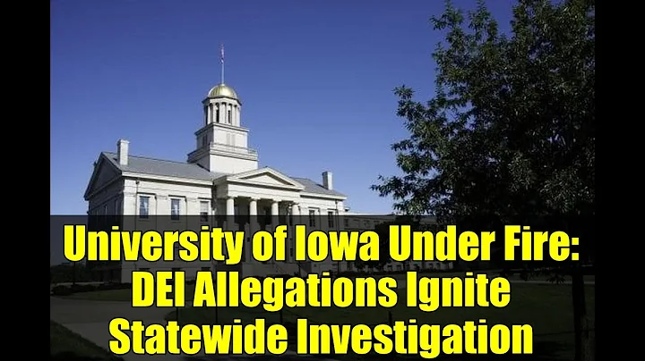 University of Iowa Under Fire: DEI Allegations Ignite Statewide Investigation