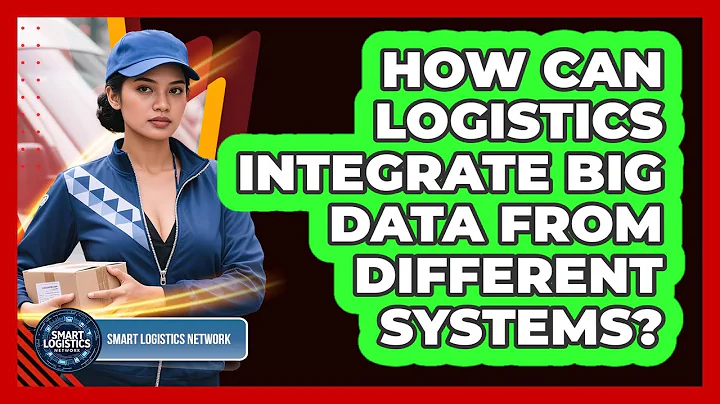 How Can Logistics Integrate Big Data From Different Systems? - Smart Logistics Network