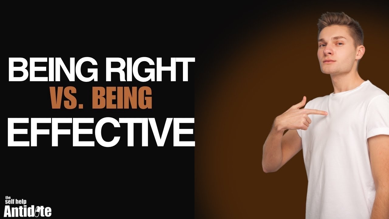 Being Right vs. Being Effective