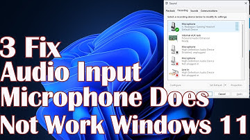 Audio Input Microphone Does Not Work in Windows 11 - 3 Fix