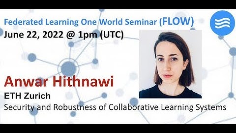 FLOW Seminar #76: Anwar Hithnawi (ETH) Security and Robustness of Collaborative Learning Systems