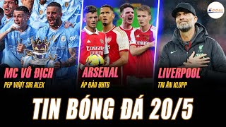 TIN BÓNG ĐÁ 20/5: MAN CITY VÔ ĐỊCH - PEP VƯỢT SIR ALEX, ARSENAL ÁP ĐẢO ĐHTB, LIVERPOOL TRI ÂN KLOPP