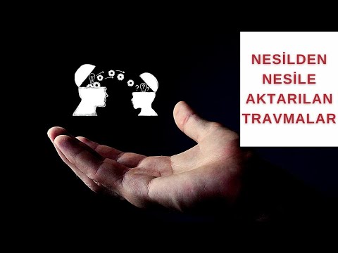 Video: Travmanın Nesilden Nesile Aktarım Mekanizması