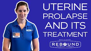 Uterine Prolapse: Warning Signs and Treatment