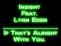 Insight ft lynn eden  if thats alright with you