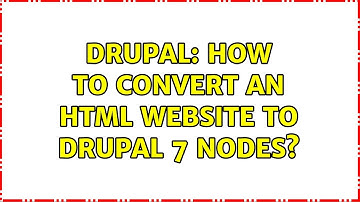 Drupal: How to convert an HTML website to Drupal 7 nodes? (2 Solutions!!)
