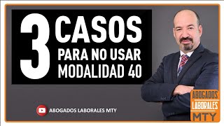MODALIDAD 40, NO CONVIENE EN ESTOS CASOS!