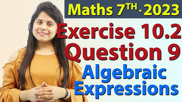 Q 9, Ex 10.2 - Algebraic Expressions - Chapter 10 - Maths Class 7th - NCERT, New Syllabus 2023 CBSE