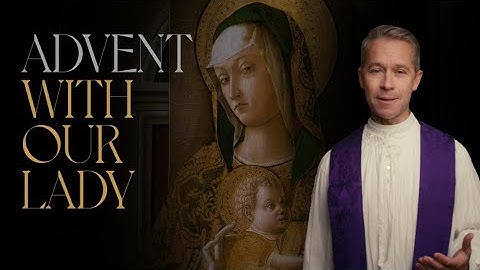 First Sunday of Advent Reflection with Fr. Ambrose Criste