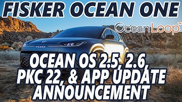 Fisker Ocean - Ocean Loop App / OS 2.5 / OS 2.6 / PKC 22 Announcement