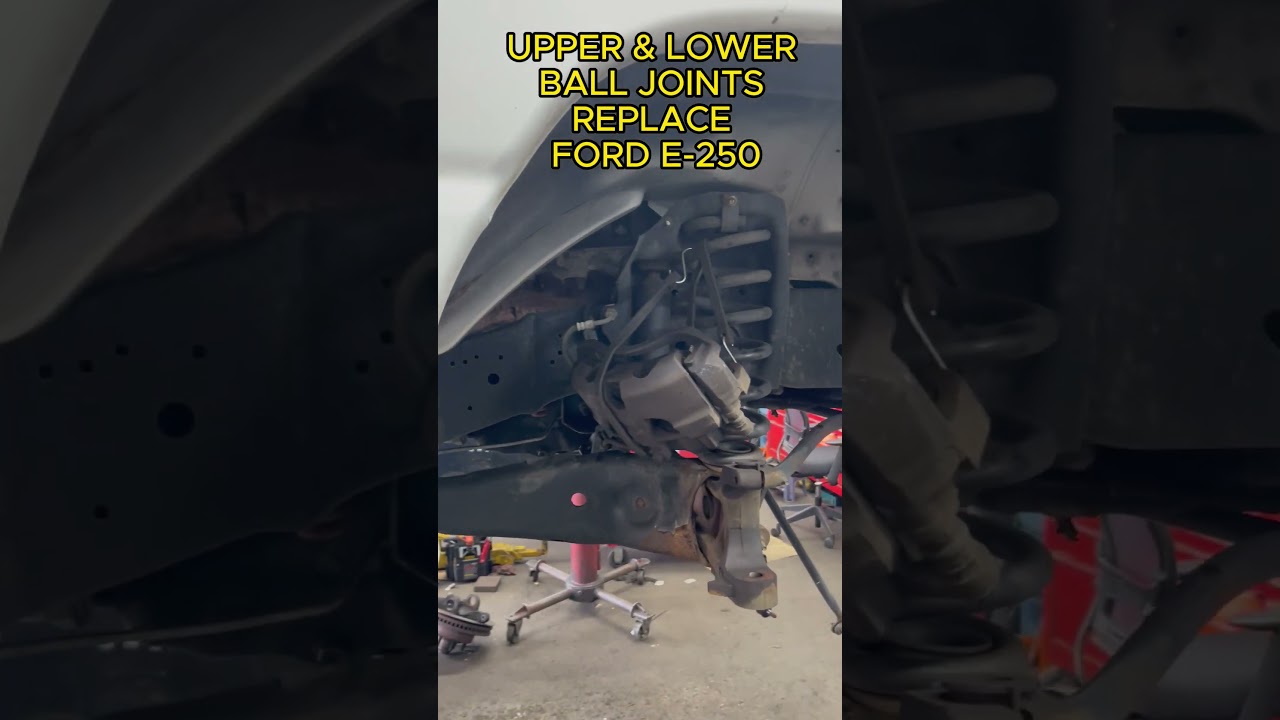 2013 FORD E250 BALL JOINTS REPLACE , UPPER AND LOWER