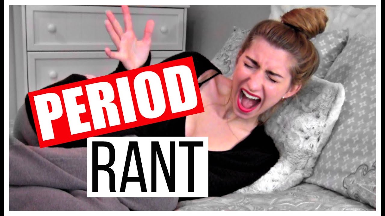 PERIOD RANT YouTube