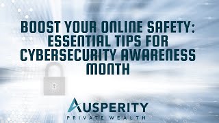 Boost Your Online Safety: Essential Tips for Cybersecurity Awareness Month- Ausperity Private Wealth