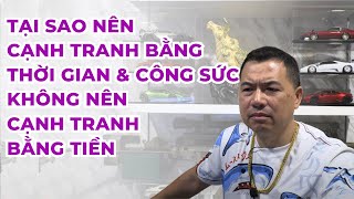 Tại Sao Nên Cạnh Tranh Bằng Thời Gian \& Công Sức, Không Nên Cạnh Tranh Bằng Tiền