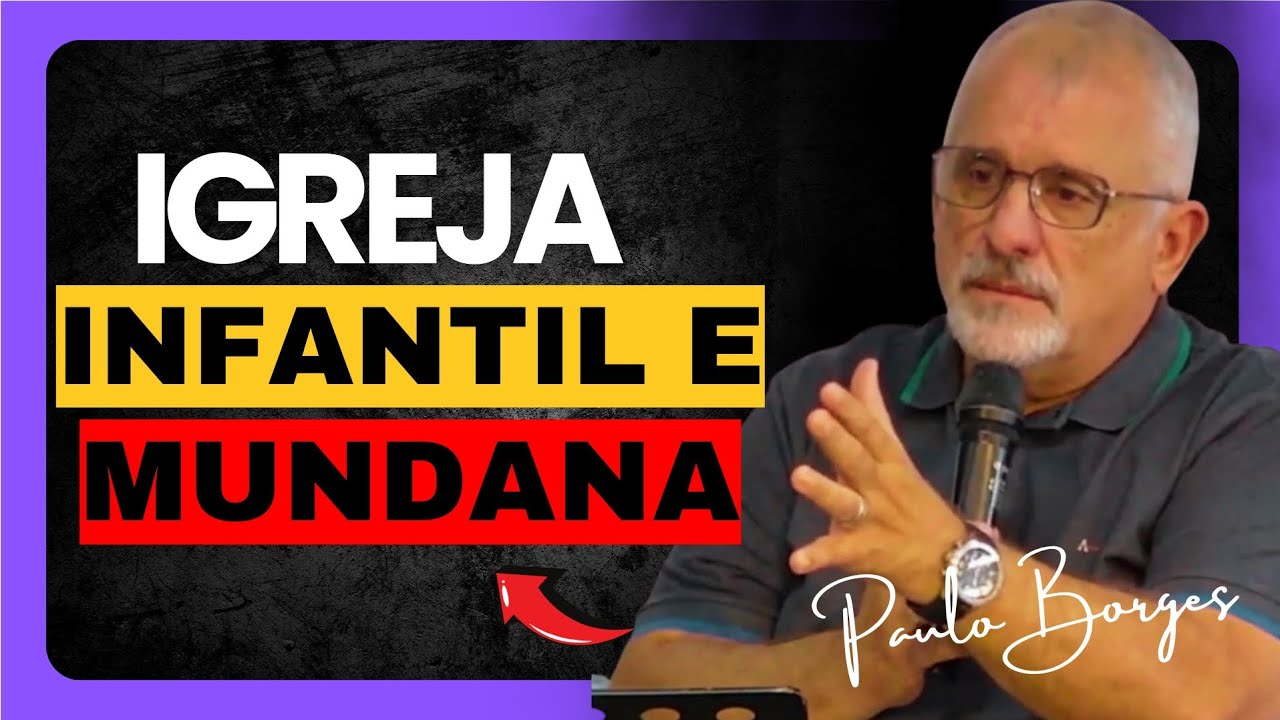 🚨 Igreja Infantil moldada pelos valores mundanos? – Paulo Borges