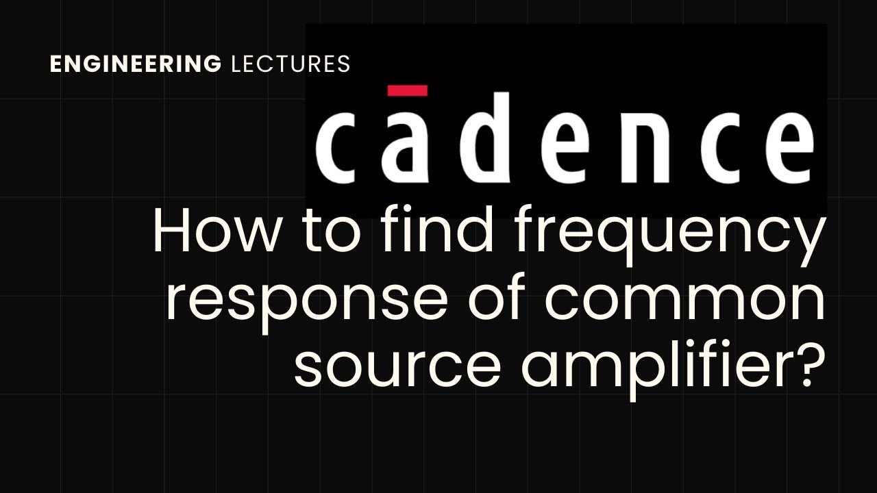 Frequency Response of Source) Amplifier in Cadence Virtuoso