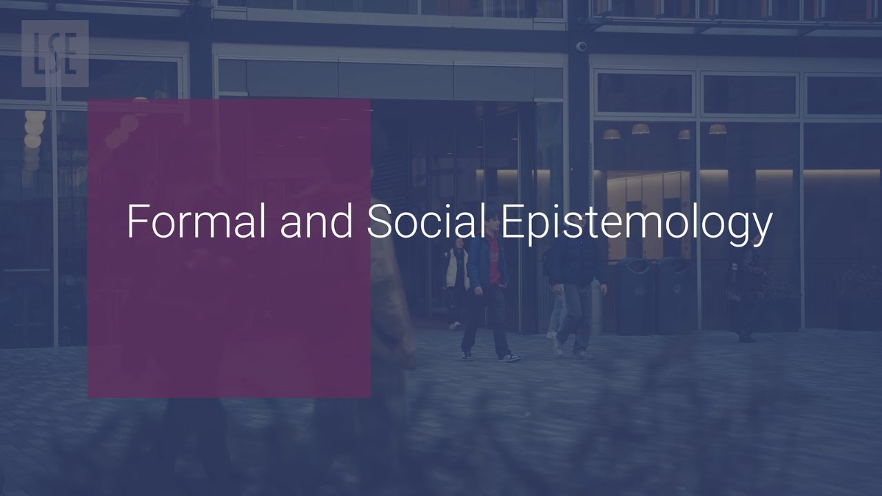 LSE Philosophy Research: Formal and Social Epistemology