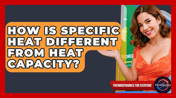 How Is Specific Heat Different From Heat Capacity? - Thermodynamics For Everyone