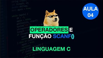 O que é a funcao Scanf() / Operador de atribuição - LINGUAGEM C | AULA 04