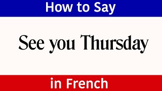 Days of the week in French | See you Thursday in French | French Words & Phrases | 