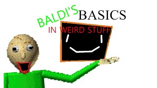 Baldi's Basics in Weird Stuff (Baldi V1.4.3 Mod)