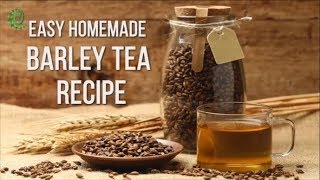 How to Make Barley Tea | Organic Facts