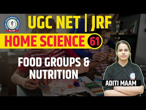 FOOD GROUPS AND NUTRITION HOME SCIENCE LEC 61 UGC NET BY ADITI MAAM