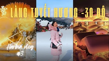 Harbin Vlog 3: Làng cổ tích đẹp nhất Trung Quốc | Làng Tuyết Hương P1
