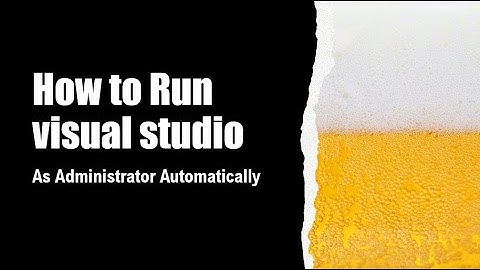 How to Run Visual Studio as Administrator Automatically | Nowledge | Microsoft| D365 | Dynamics 365