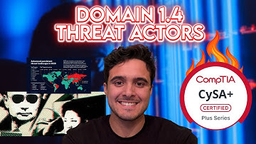 CySA - Domain 1.4 Threat Actors and APTs | CySA Free Course CS0-003