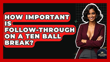 How Important Is Follow-through On A Ten Ball Break? - Billiards Hustlers
