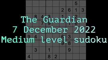 Sudoku solution – The Guardian sudoku 7 December 2022 Medium level