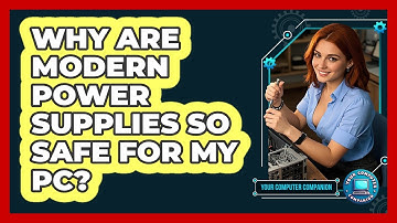 Why Are Modern Power Supplies So Safe For My PC? - Your Computer Companion