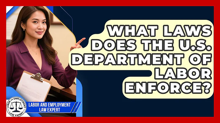 What Laws Does the U.S. Department of Labor Enforce? | Labor and Employment Law Expert News