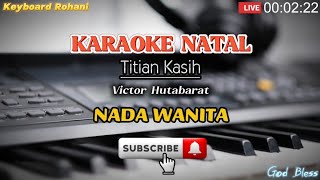 KARAOKE NATAL - TITIAN KASIH - Victor Hutabarat || Nada Wanita Cewek