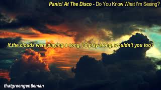 Panic! At The Disco - Do You Know What I&#39;m Seeing? (lyrics)