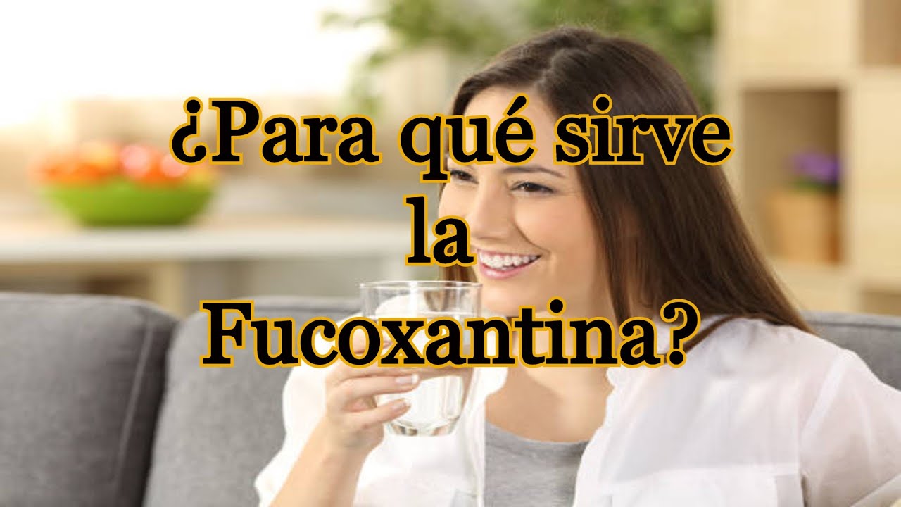 ¿Para qué sirve la Fucoxantina? YouTube