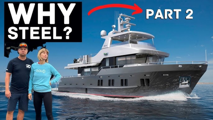 THE TRUTH ABOUT STEEL YACHTS (part 1) Eps. 5 