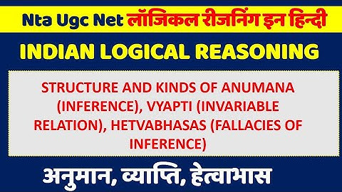 Structure And Kinds Of Anumana (Inference), Vyapti (Invariable Relation), Hetvabhasas