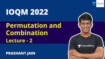 Permutation and Combination | Lecture- 2 | IOQM 2022 Crash Course | Prashant Jain