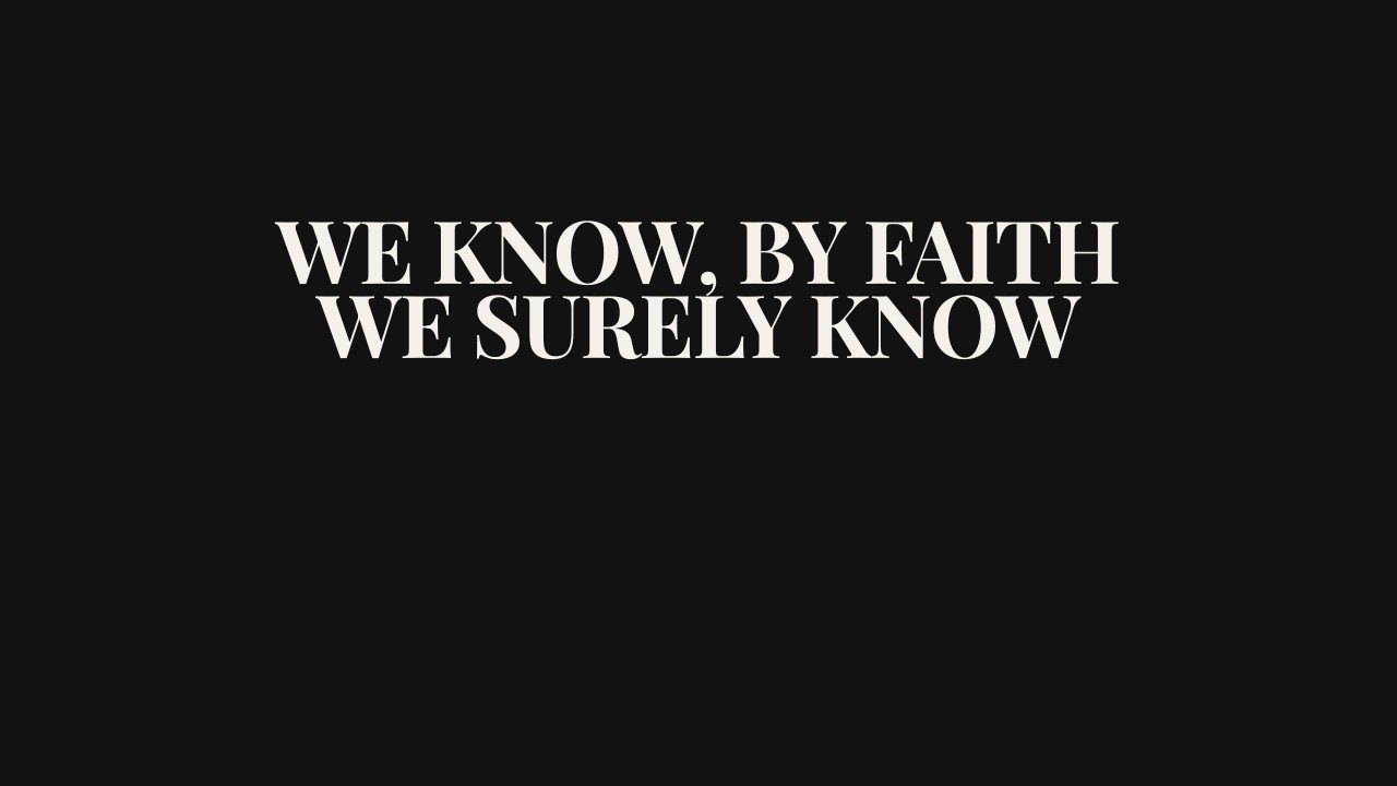 We Know, by Faith We Surely Know | Contemporary Worship Hymn