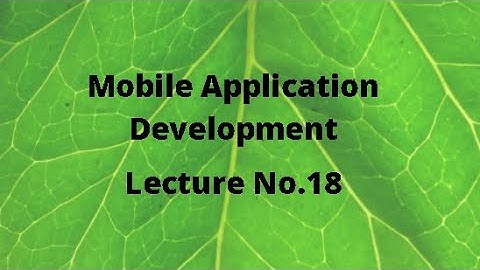 Mobile Application Development Course Lecture 18 (Adapting/Managing Changes to Screen Orientation)