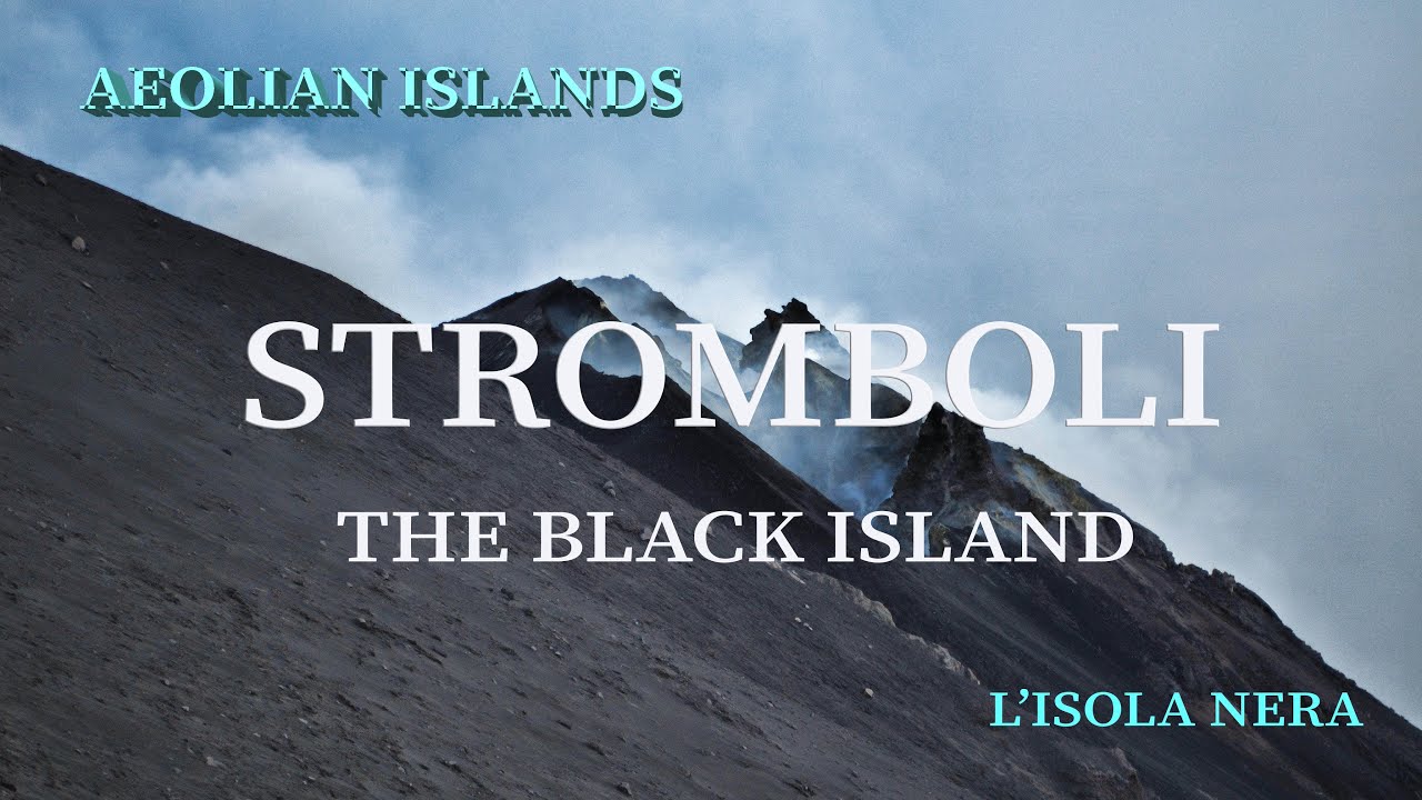 Stromboli - The Black Island - Aeolian Islands