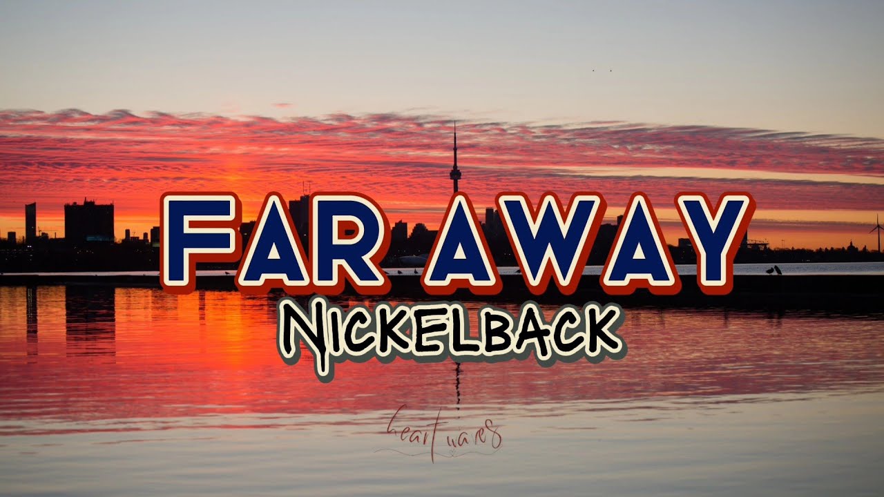 Far Away (Lyrics) Nickleback YouTube