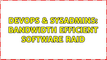 DevOps & SysAdmins: Bandwidth efficient software RAID