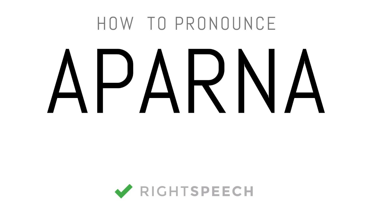 Aparna How to pronounce Aparna Indian Girl Name YouTube