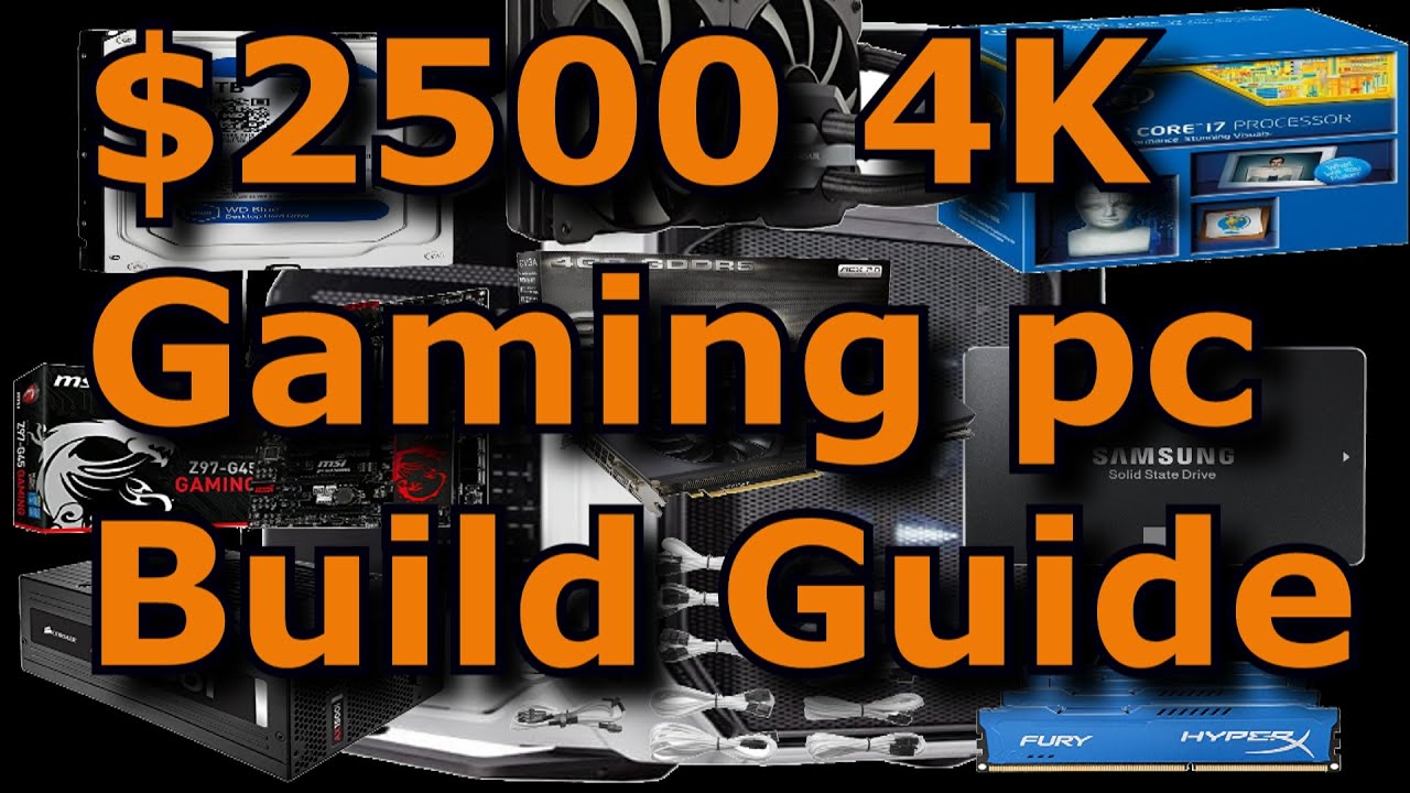 $2500 4K Gaming PC Build Guide 2015 Core i7, Dual GTX 980 SC - YouTube