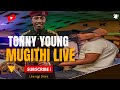 TONNY _ YOUNG _ MUGITHI _ LIVE _ 2024